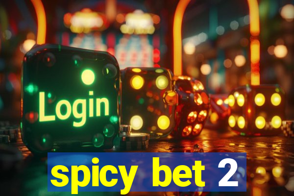 spicy bet 2